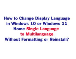 How to add Another Language to Windows 10 or Windows 11 Home Single Language