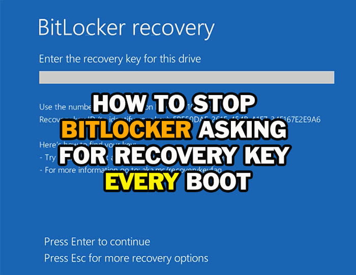 How to Stop BitLocker Asking for Recovery Key Every Boot or Startup Windows 10 & 11